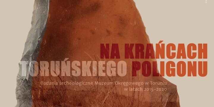 Bezpłatny E-book „Na krańcach toruńskiego poligonu – badania archeologiczne Muzeum Okręgowego w Toruniu w latach 2015-2020
