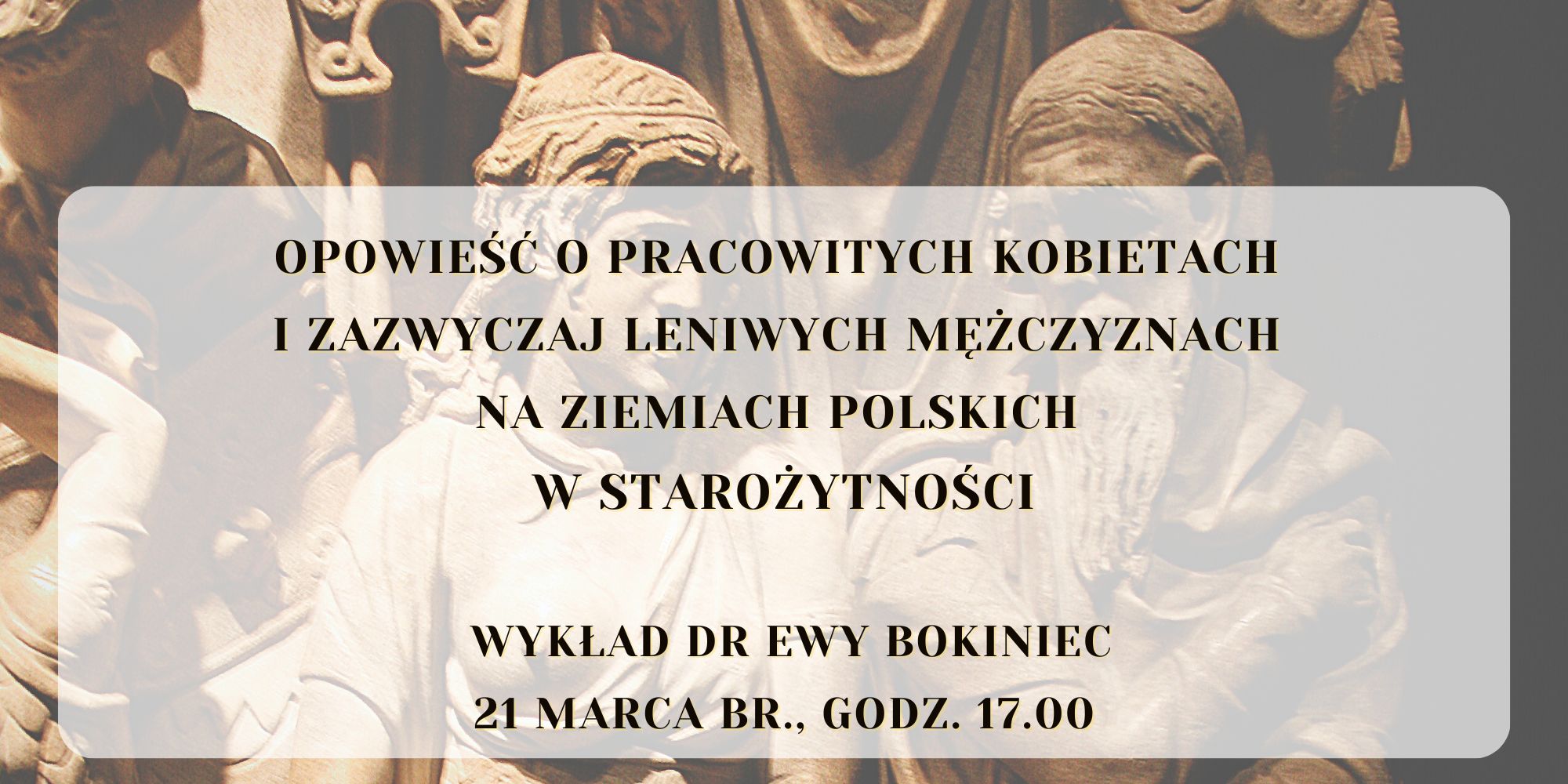 Opowieść o pracowitych kobietach i zazwyczaj leniwych mężczyznach na ziemiach polskich w starożytności – wykład dr Ewy Bokiniec