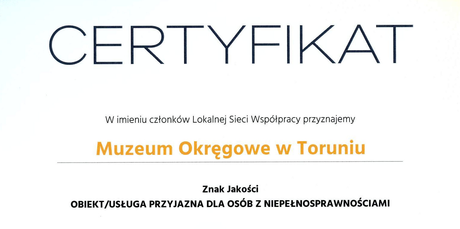 Certyfikat – Znak Jakości Obiekt/Usługa Przyjazna Osobom z Niepełnosprawnościami dla Muzeum Okręgowego w Toruniu