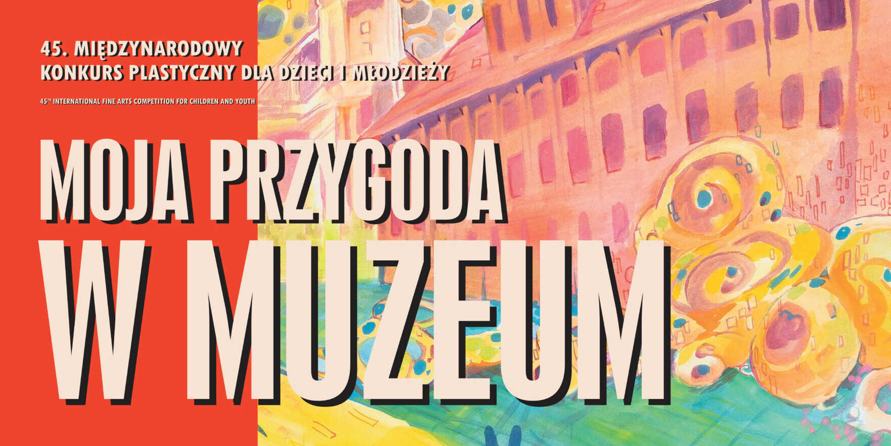 45. Międzynarodowy Konkurs Plastyczny dla Dzieci i Młodzieży „Moja Przygoda w Muzeum”