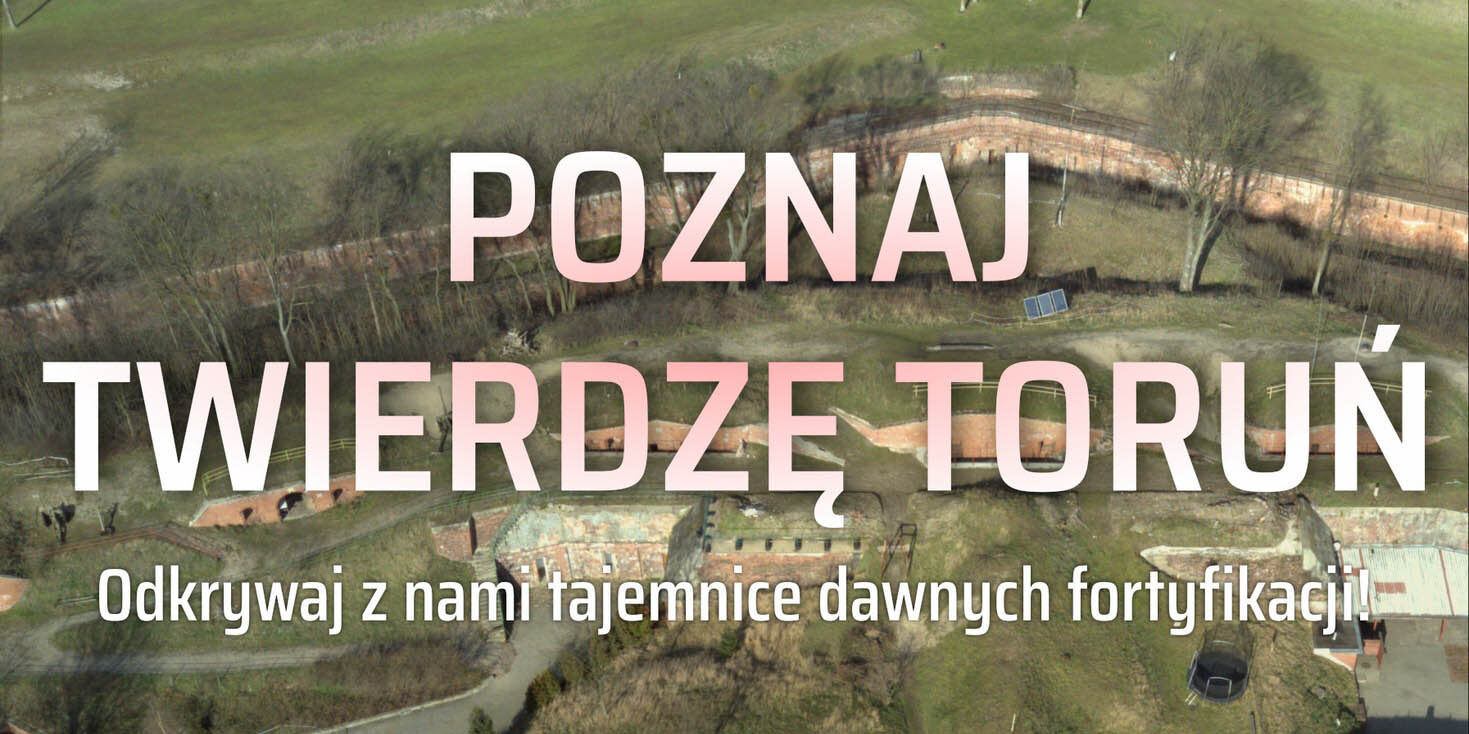 Realizacja zadania publicznego pt. Historia Twierdzy Toruń