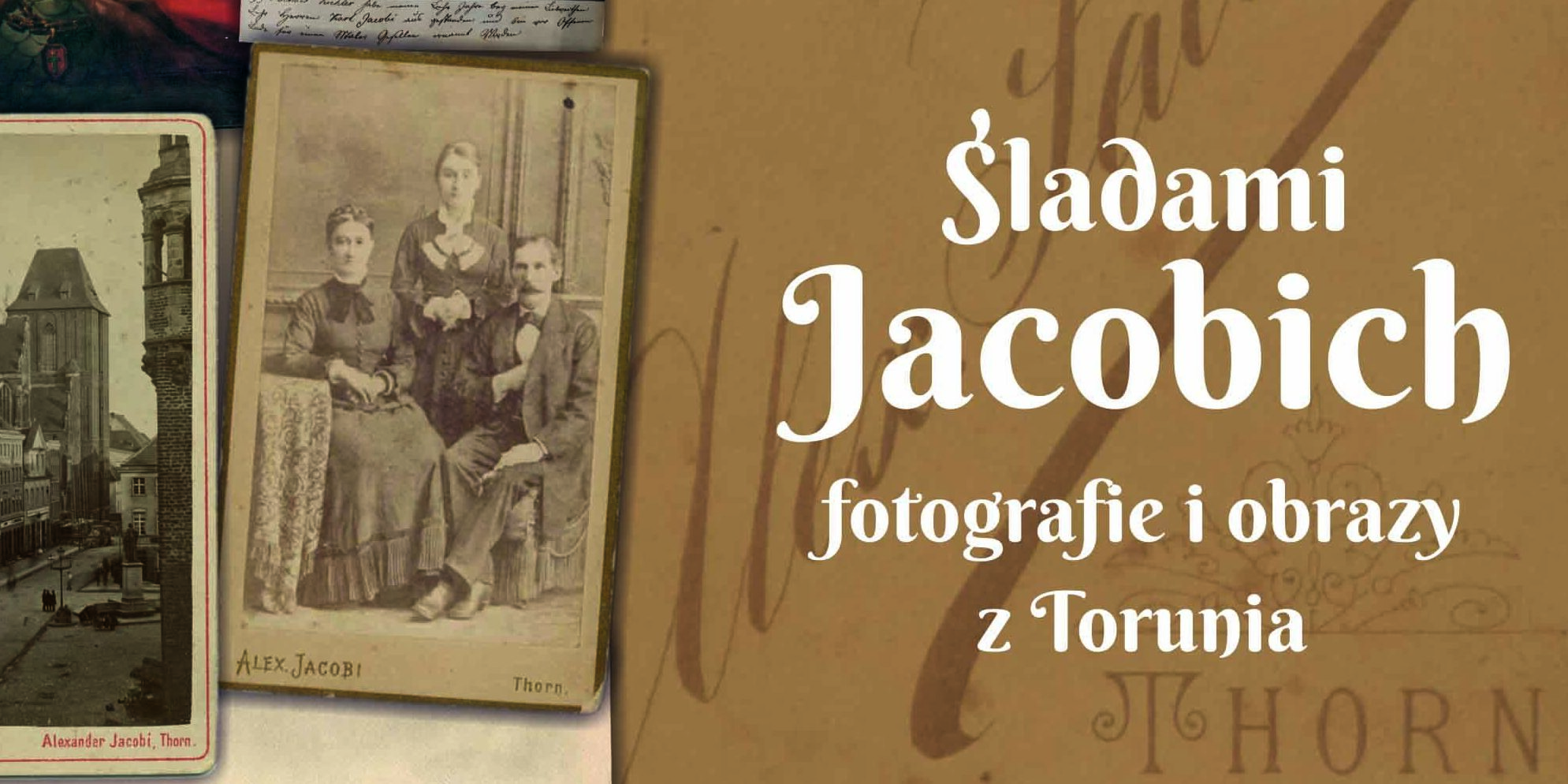 „Śladami Jacobich. Fotografie i obrazy z Torunia” – nowa wystawa w Muzeum Historii Torunia w Domu Eskenów