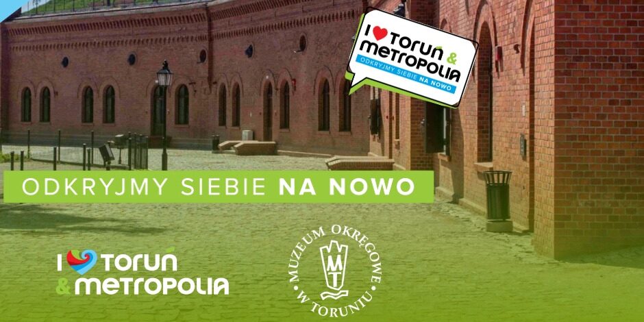 „I love Toruń & Metropolia: odkryjmy siebie na nowo” w Muzeum Okręgowym w Toruniu