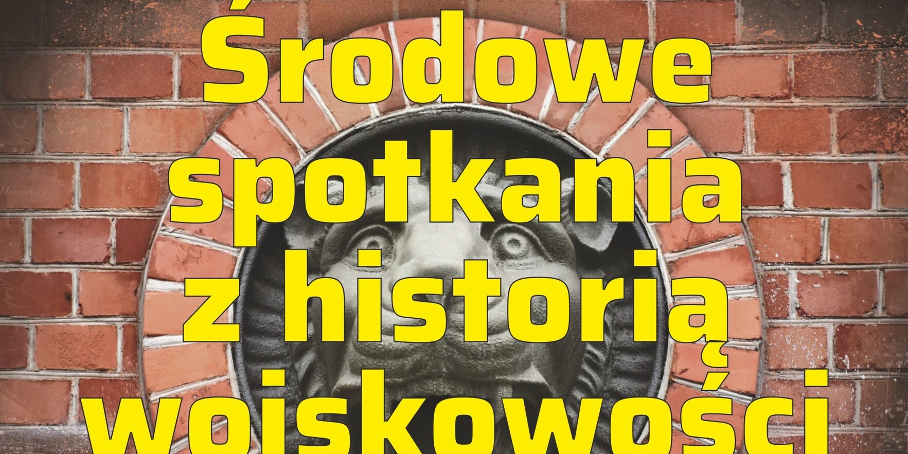 Środowe spotkania z historią wojskowości – Brama Kolejowa i most Bramy Lubickiej