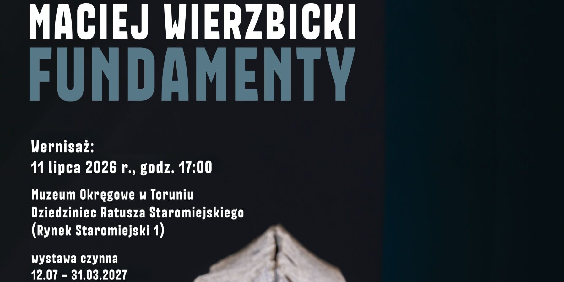 Nowa wystawa na dziedzińcu Ratusza Staromiejskiego pt. „Maciej Wierzbicki. Fundamenty”
