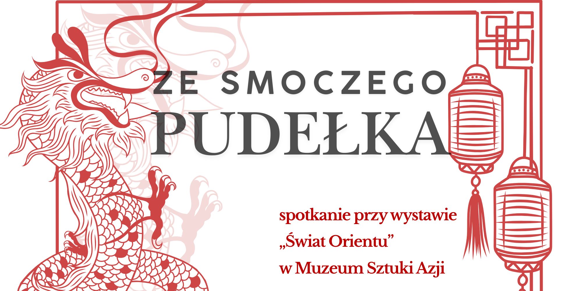 „Ze smoczego pudełka” – spotkanie przy wystawie „Świat Orientu”