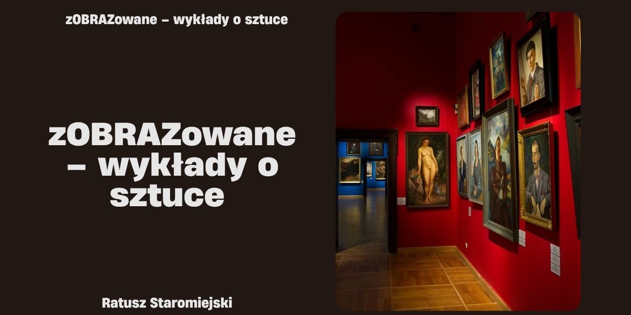 „zOBRAZowane – wykłady o sztuce” – nowa odsłona OBRAZowych spotkań już 10 października!
