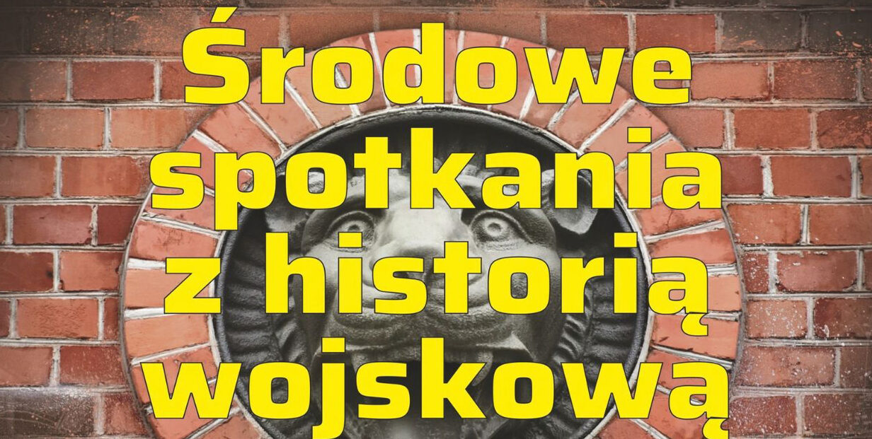 „Środowe spotkania z historią wojskową” – Doświadczenia wojny 1870–1871 a koncepcja budowy twierdz pierścieniowych