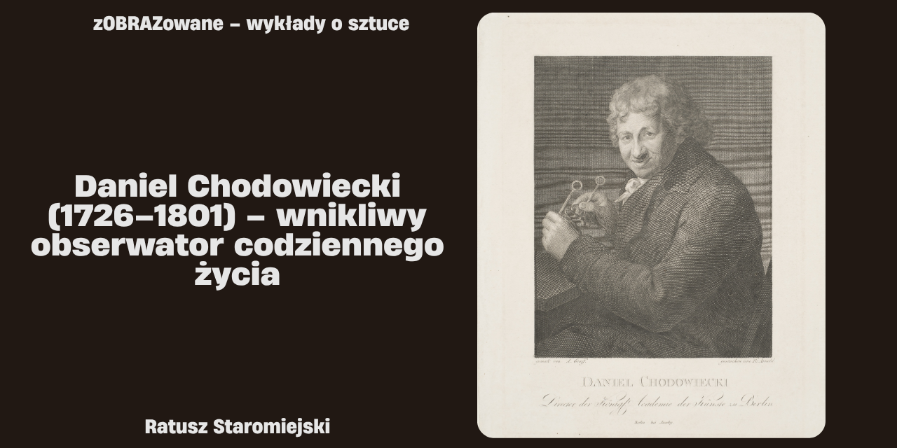 zOBRAZowane – wykłady o sztuce: Daniel Chodowiecki (1726–1801) – wnikliwy obserwator codziennego życia